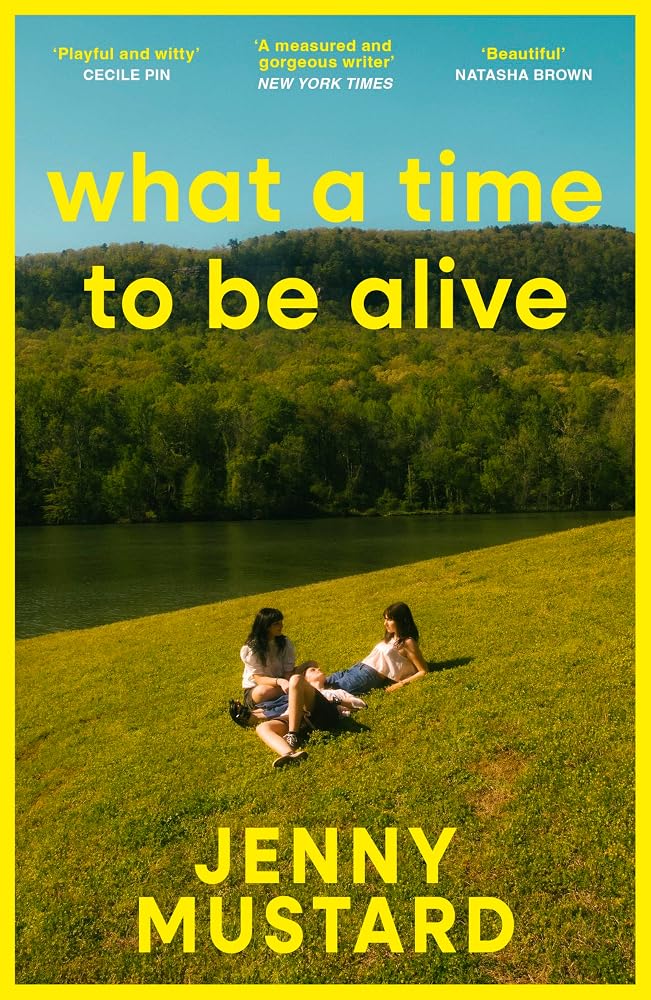 What A Time To Be Alive: A tender, surprising and totally absorbing coming of age story from the author of Okay Days cover image