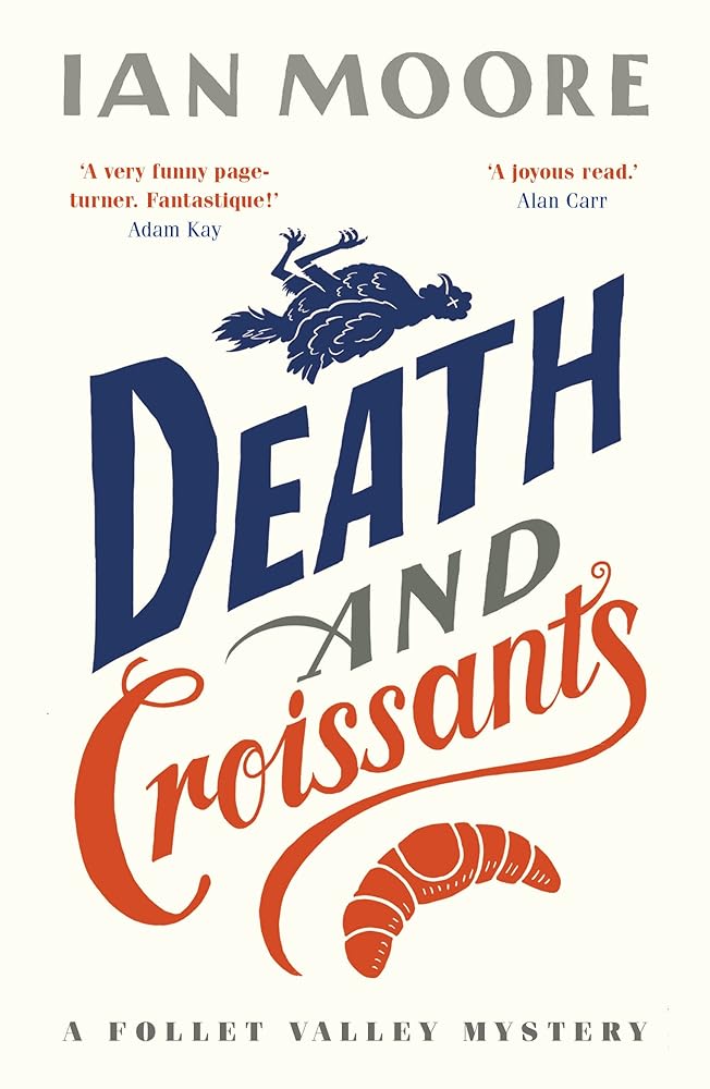 Death and Croissants: The most hilarious murder mystery since Richard Osman's The Thursday Murder Club (A Follet Valley Mystery) cover image