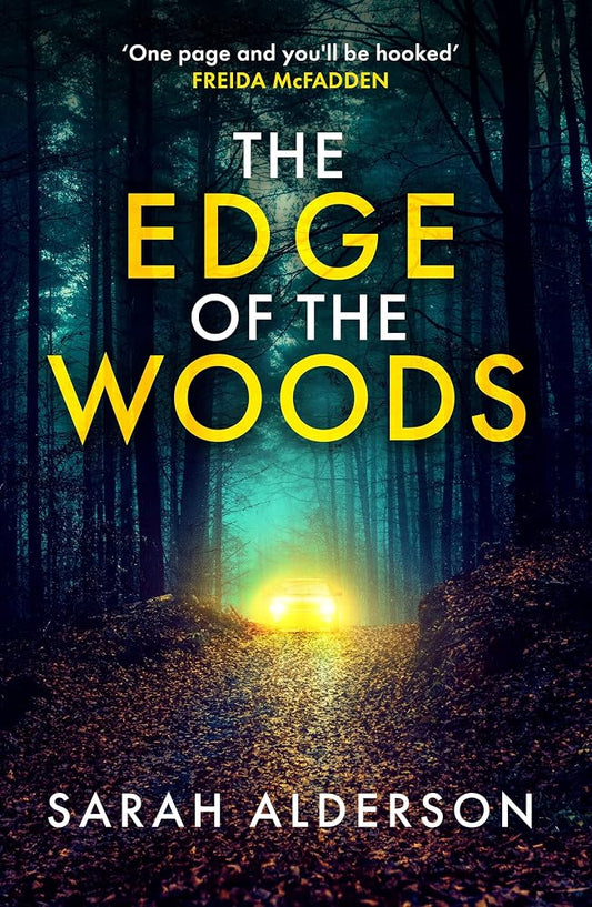 The Edge of the Woods: A nail-biting new thriller from USA Today bestselling author of The Weekend Away. You won’t see the twist coming! cover image