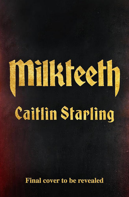 Milkteeth: A Dark, Seductive Tale of Hunger, Love and Transformation From Author Of The Starving Saints cover image