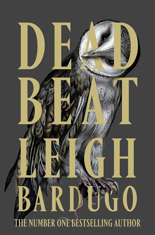 Dead Beat: The highly anticipated grand finale to the Sunday Times bestselling Ninth House series from the global phenomenon behind the Grishaverse cover image