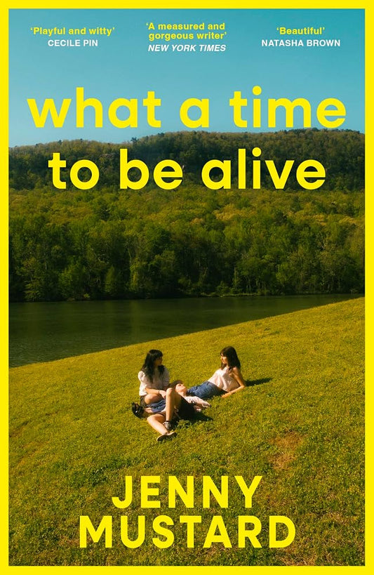 What A Time To Be Alive: A tender, surprising and totally absorbing coming of age story from the author of Okay Days cover image