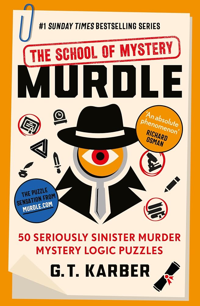 Souvenir Press Ltd Murdle The School of Mystery THE SUNDAY TIMES BESTSELLING SERIES 50 Seriously Sinister Murder Mystery Logic Puzzles (Murdle Puzzle Series). cover image