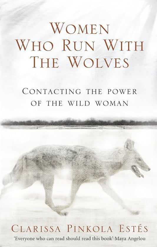 Women Who Run With The Wolves: Contacting the Power of the Wild Woman cover image
